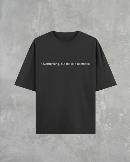 OVERTHINKING, BUT MAKE IT AESTHETIC - HEAVYWEIGHT OVERSIZED T-SHIRT