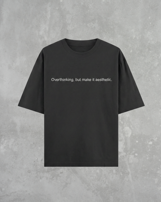 OVERTHINKING, BUT MAKE IT AESTHETIC - HEAVYWEIGHT OVERSIZED T-SHIRT